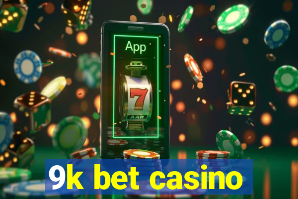 9k bet casino